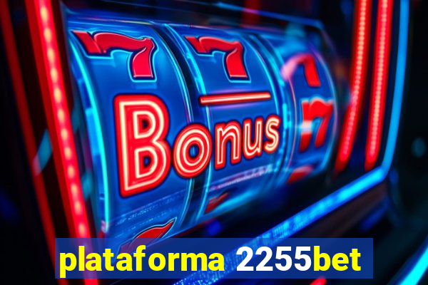 plataforma 2255bet